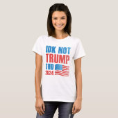 IDK nicht Trump im Jahr 2024 T-Shirt (Vorne ganz)