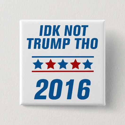 IDK nicht Trumpf Tho Button (Vorderseite)