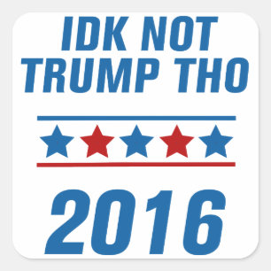 Idk nicht Trumpf Tho Quadratischer Aufkleber