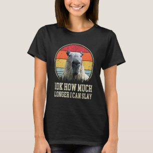 Idk wie lange ich Capybara-Zitat noch schreiben ka T-Shirt