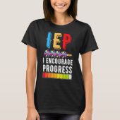 IEP Encourage Progress Special Education School Te T-Shirt (Vorderseite)