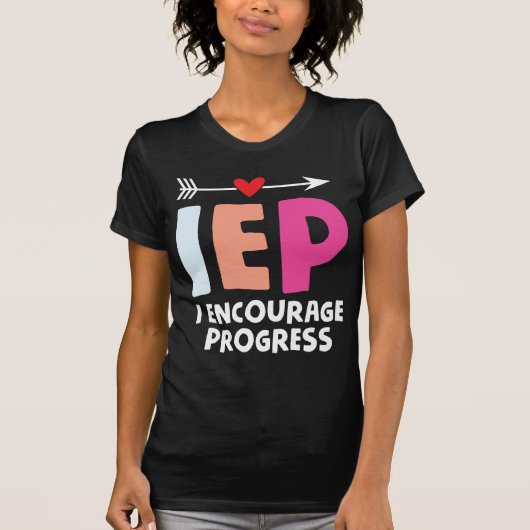 IEP I ermutigt Progress Special Bildung Teacher T-Shirt (Vorderseite)