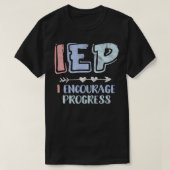 IEP I ermutigt zum Fortschreiten des Lehrerspezial T-Shirt (Design vorne)