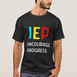 IEP I ermutigt zur Förderung von Fortschritten in T-Shirt