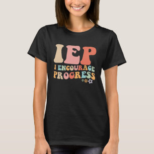IEP I Fördere Fortschritt Sonderpädagogik-Lehrer T-Shirt