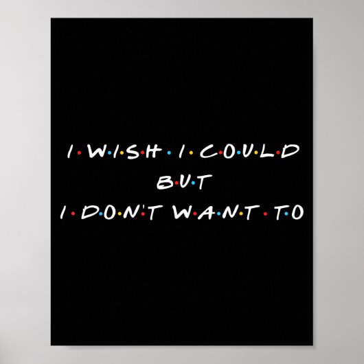 Ies Forever I Wish I Could But I Don't Want To Wom Poster (Vorne)