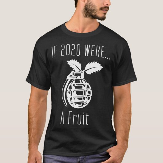 If 2020 was a fruit grenade sarcastic word games T-Shirt (Vorderseite)