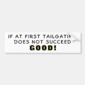 If At First Tailgating Fails Good Bumper Sticker Autoaufkleber (Vorne)