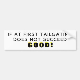 If At First Tailgating Fails Good Bumper Sticker Autoaufkleber