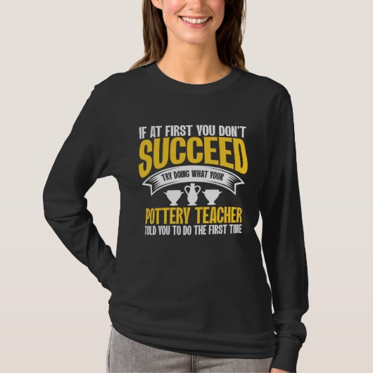 If At First You Don t Succeed Pottery Ceramicist P T-Shirt (Vorderseite)