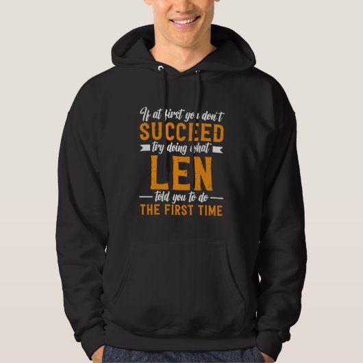If at First You Don t Succeed Try Doing What Len T Hoodie (Vorderseite)