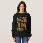 If at First You Don t Succeed Try Doing What NIna  Sweatshirt (Vorne ganz)