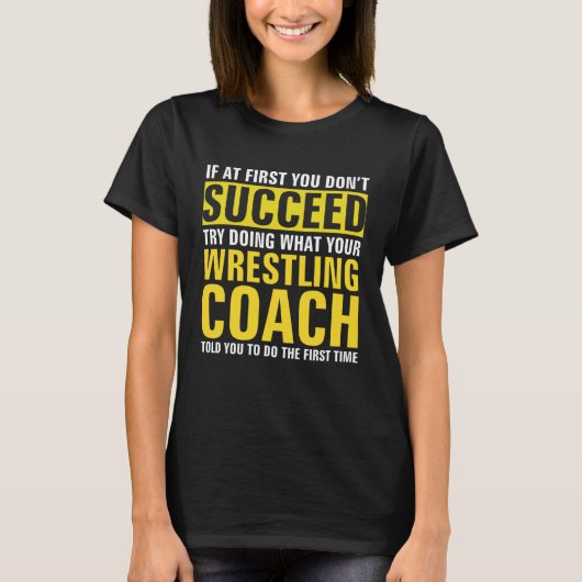 If At First You Don t Succeed  Wrestling Coach T-Shirt (Vorderseite)
