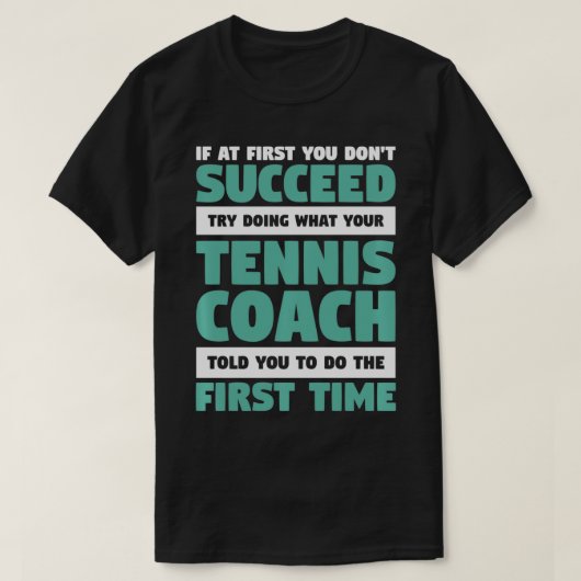 If At First You Don't Succeed Funny Tennis Coach P T-Shirt (Design vorne)