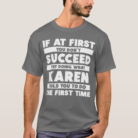 If At First You Dont Succeed Personalized Karen gi T-Shirt (Vorderseite)