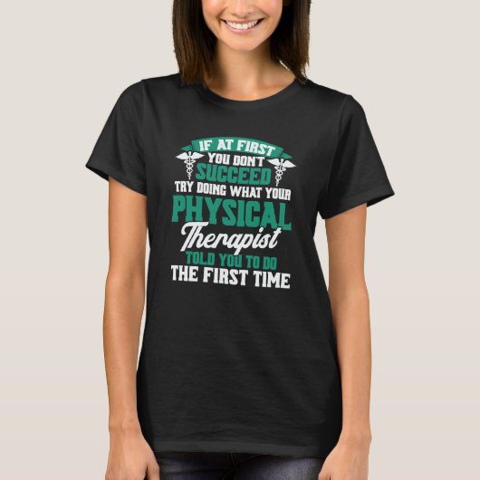 If At First You Dont Succeed Physiotherapy Physica T-Shirt (Vorderseite)