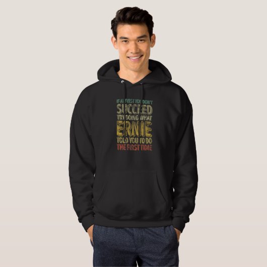 If At First You Don't Succeed Try Doing What Ernie Hoodie (Vorne ganz)