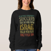 If At First You Don't Succeed Try Doing What Israe Sweatshirt (Vorderseite)