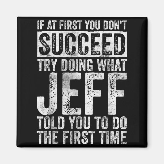 If At First You Don't Succeed Try Doing What Jeff Magnet (Vorne)