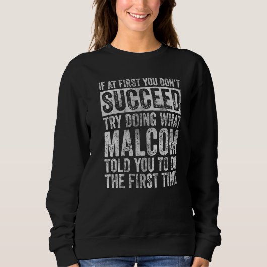 If At First You Don't Succeed Try Doing What Malco Sweatshirt (Vorderseite)