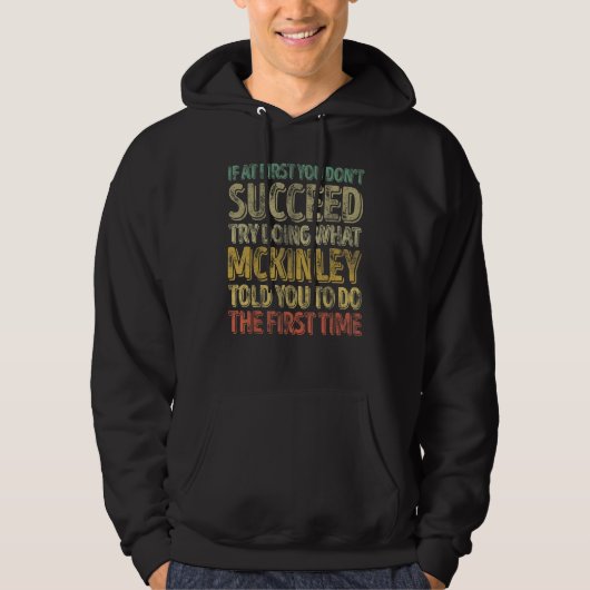 If At First You Don't Succeed Try Doing What Mckin Hoodie (Vorderseite)