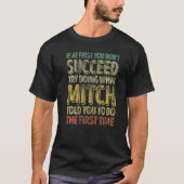 If At First You Don't Succeed Try Doing What Mitch T-Shirt (Vorderseite)
