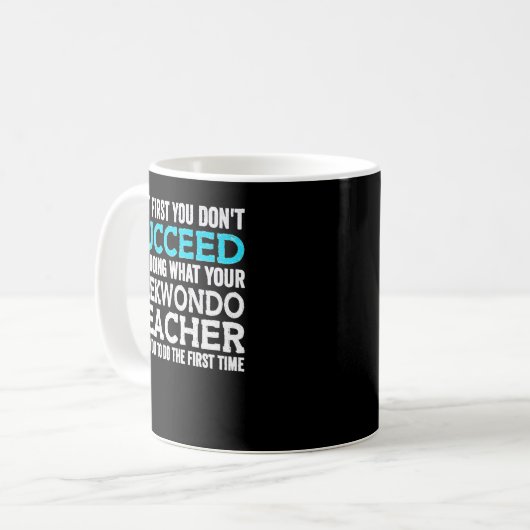 If At First You Don't Succeed Try Doing What Your Kaffeetasse (Vorderseite Links)
