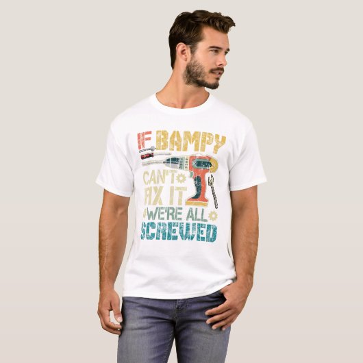 If Bampy Can t Fix it We re All T-Shirt (Vorne ganz)