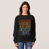 If Being Kind Does Not Work Try Using A Baseball B Sweatshirt (Vorne ganz)
