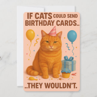 If Cats Could Send Birthday Cards... They Wouldn’t Feiertagskarte