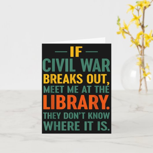 If Civil War Breaks Out Meet At The Library They D Karte (Gelbe Blume)