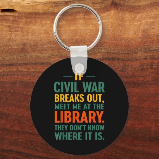 If Civil War Breaks Out Meet At The Library They D Schlüsselanhänger (Vorderseite)