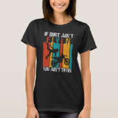 If Dirt Ain't Flyin U Ain't Tryin Motocross Dirt B T-Shirt (Vorderseite)