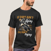 If Dirt Ain'T Flying Then You Motocross Dirt Bike  T-Shirt (Vorderseite)