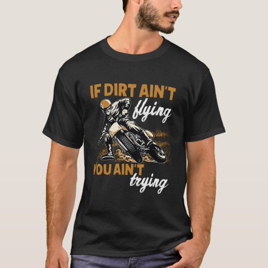 If Dirt Ain'T Flying Then You Motocross Dirt Bike T-Shirt (Vorderseite)