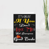 If Dont Like Me Not Everyone Has Good Taste Funny  Dankeskarte (Vorderseite)