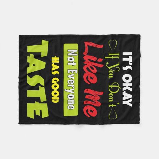 If Dont Like Me Not Everyone Has Good Taste Funny  Fleecedecke (Vorderseite (Horizontal))