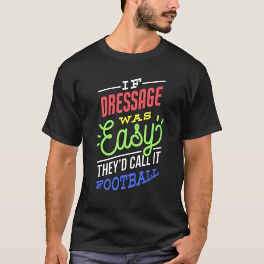 If Dressage Was Easy Saying Funny T-Shirt (Vorderseite)