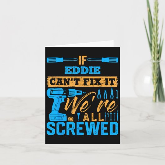 If Eddie Can't Fix It We're All Screwed Name Eddie Karte (Vorderseite)