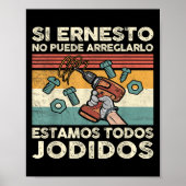 If Ernesto Cannot Repair It - Spani-shirt Poster (Vorne)
