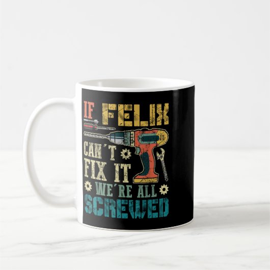 If Felix Can't Fix It We're All Screwed Funny Fath Kaffeetasse (Links)