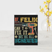 If Felix Can't Fix It We're All Screwed Funny Fath Karte (Gelbe Blume)