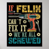 If Felix Can't Fix It We're All Screwed Funny Fath Poster (Vorne)