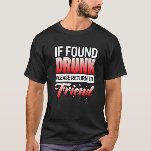 If Found Drunk Please Return To Friend T-Shirt (Vorderseite)