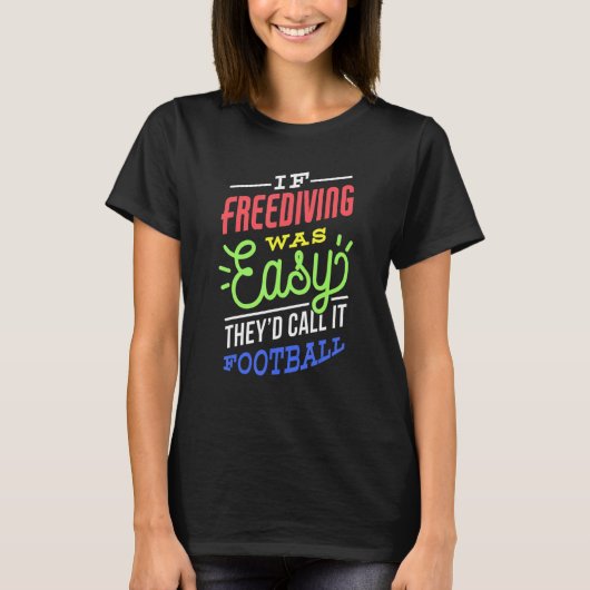 If Freediving Was Easy Saying Funny Freediver T-Shirt (Vorderseite)