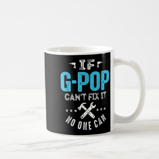 If G-p Can't Fix It Can Funny Dad Father's Day Kaffeetasse (Rechts)