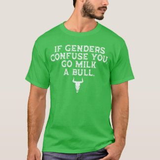 If Genders Confuse You Go Milk A Bull vintage T-Shirt