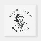 If Genghis Khan So Khan You Funny Motivation  Magnet (Vorne)