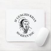 If Genghis Khan So Khan You Funny Motivation  Mousepad (Mit Mouse)