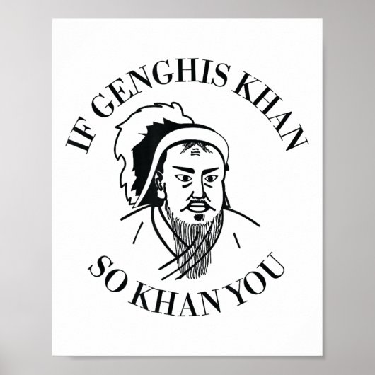 If Genghis Khan So Khan You Funny Motivation  Poster (Vorne)